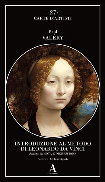 Introduzione al metodo di Leonardo da Vinci. Nota e digressione - Paul Valéry - Libro Abscondita 2021, Carte d'artisti | Libraccio.it