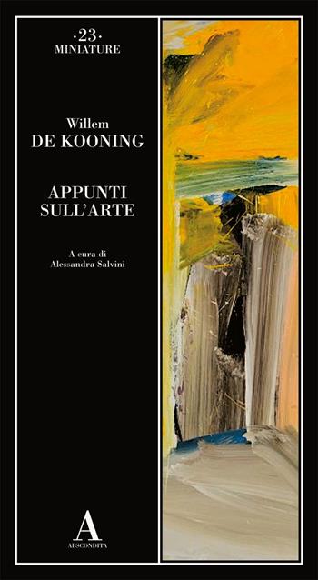 Appunti sull'arte - Willem De Kooning - Libro Abscondita 2020, Miniature | Libraccio.it