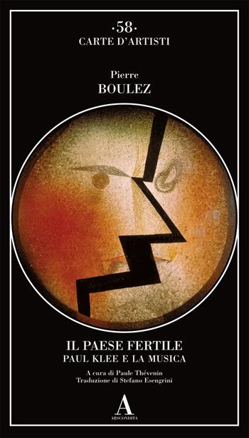 Il paese fertile. Paul Klee e la musica - Pierre Boulez - Libro Abscondita 2020, Carte d'artisti | Libraccio.it