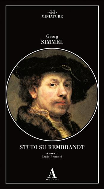 Studi su Rembrandt - Georg Simmel - Libro Abscondita 2020, Miniature | Libraccio.it