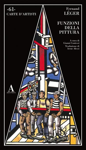 Funzioni della pittura - Fernand Léger - Libro Abscondita 2021, Carte d'artisti | Libraccio.it