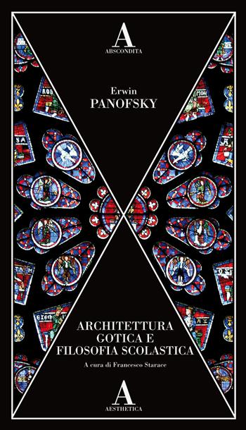 Architettura gotica e filosofia scolastica - Erwin Panofsky - Libro Abscondita 2020, Aesthetica | Libraccio.it