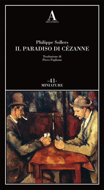 Il paradiso di Cézanne - Philippe Sollers - Libro Abscondita 2020, Miniature | Libraccio.it