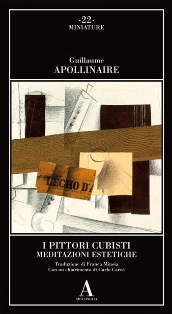 I pittori cubisti. Meditazioni estetiche - Guillaume Apollinaire - Libro Abscondita 2020, Miniature | Libraccio.it