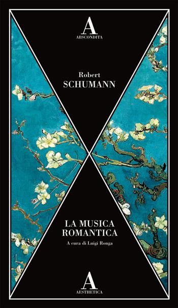 La musica romantica - Robert Schumann - Libro Abscondita 2021, Aesthetica | Libraccio.it