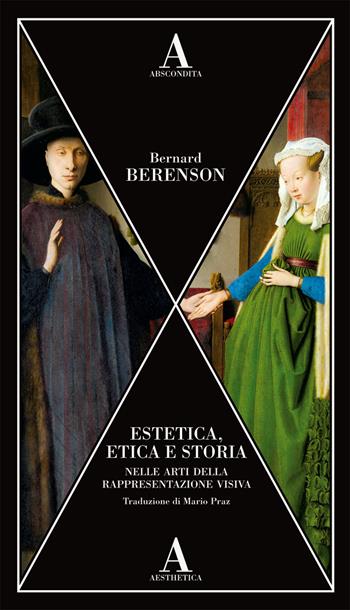 Estetica, etica e storia nelle arti della rappresentazione visiva - Bernard Berenson - Libro Abscondita 2021, Aesthetica | Libraccio.it