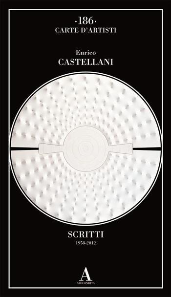 Scritti (1958-2012) - Enrico Castellani - Libro Abscondita 2021, Carte d'artisti | Libraccio.it