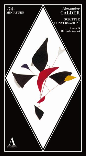 Scritti e conversazioni - Alexander Calder - Libro Abscondita 2021, Miniature | Libraccio.it