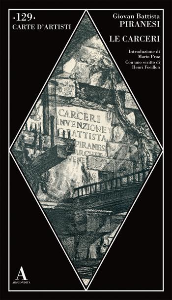 Le carceri - Giovanni Battista Piranesi - Libro Abscondita 2021, Carte d'artisti | Libraccio.it