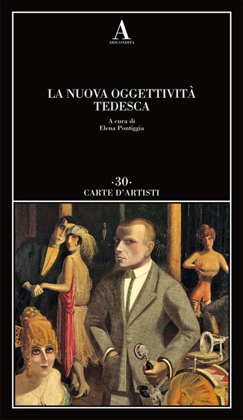 La nuova oggettività tedesca  - Libro Abscondita 2021, Carte d'artisti | Libraccio.it