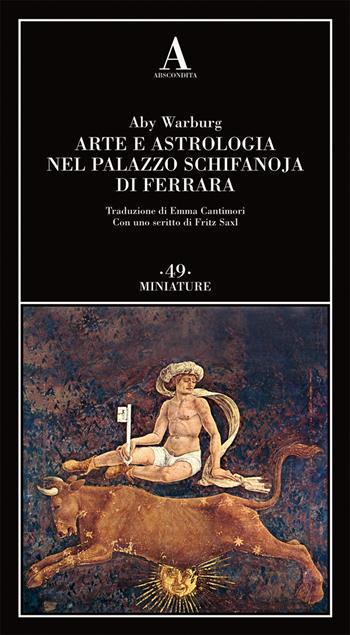 Arte e astrologia nel palazzo Schifanoja di Ferrara - Aby Warburg - Libro Abscondita 2021, Miniature | Libraccio.it