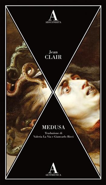 Medusa - Jean Clair - Libro Abscondita 2021, Aesthetica | Libraccio.it