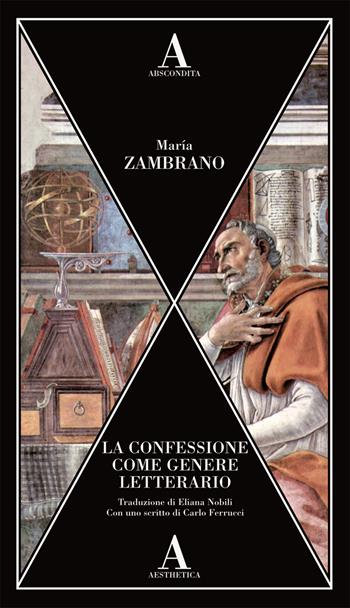 La confessione come genere letterario - María Zambrano - Libro Abscondita 2021, Aesthetica | Libraccio.it