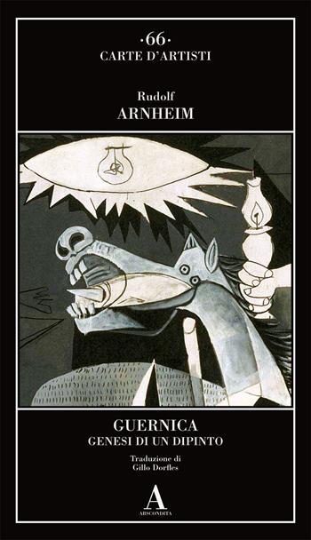 Guernica. Genesi di un dipinto - Rudolf Arnheim - Libro Abscondita 2021, Carte d'artisti | Libraccio.it