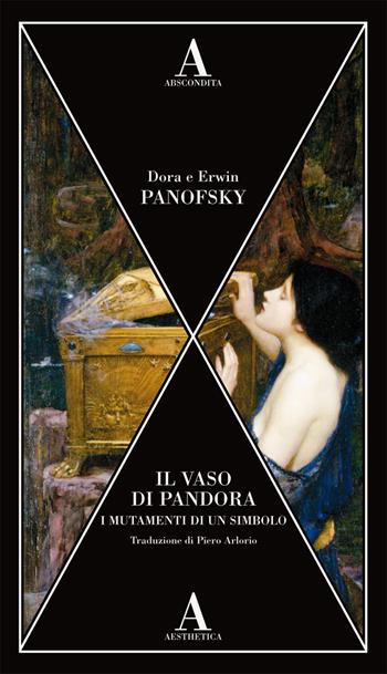 Il vaso di Pandora. I mutamenti di un simbolo - Dora Panofsky, Erwin Panofsky - Libro Abscondita 2021, Aesthetica | Libraccio.it
