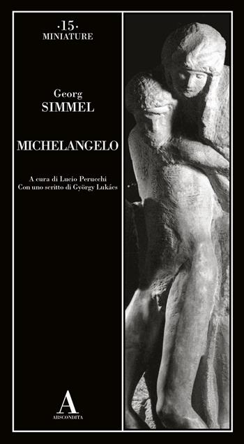 Michelangelo - Georg Simmel - Libro Abscondita 2022, Miniature | Libraccio.it