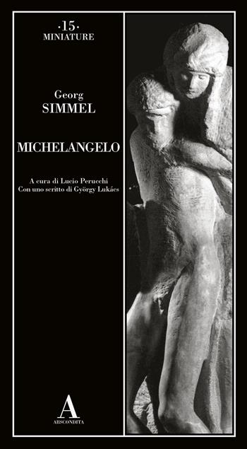 Michelangelo - Georg Simmel - Libro Abscondita 2022, Miniature | Libraccio.it