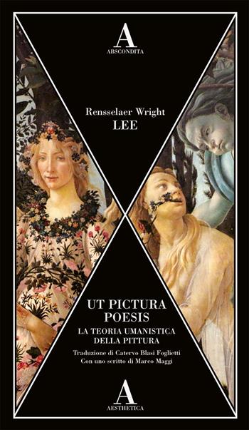 Ut pictura poesis. La teoria umanistica della pittura - Rensselaer Wright Lee - Libro Abscondita 2021, Aesthetica | Libraccio.it