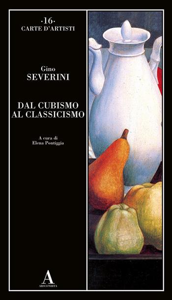 Dal cubismo al classicismo - Gino Severini - Libro Abscondita 2021, Carte d'artisti | Libraccio.it