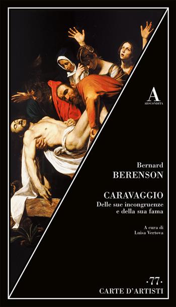 Caravaggio. Delle sue incongruenze e della sua fama - Bernard Berenson - Libro Abscondita 2021, Carte d'artisti | Libraccio.it