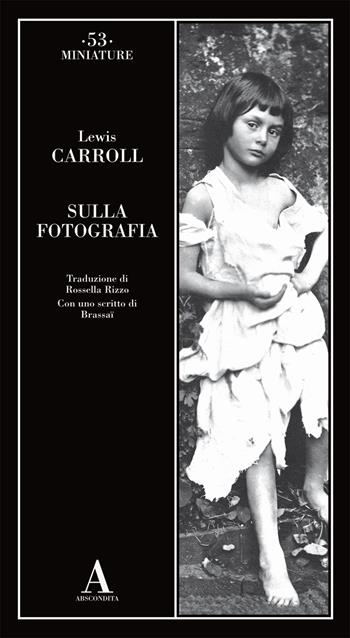 Sulla fotografia - Lewis Carroll - Libro Abscondita 2022, Miniature | Libraccio.it