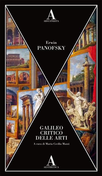 Galileo critico delle arti - Erwin Panofsky - Libro Abscondita 2022, Aesthetica | Libraccio.it