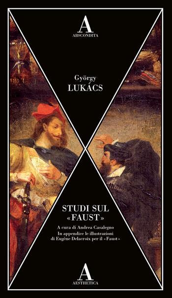 Studi sul «Faust» - György Lukács - Libro Abscondita 2022, Aesthetica | Libraccio.it