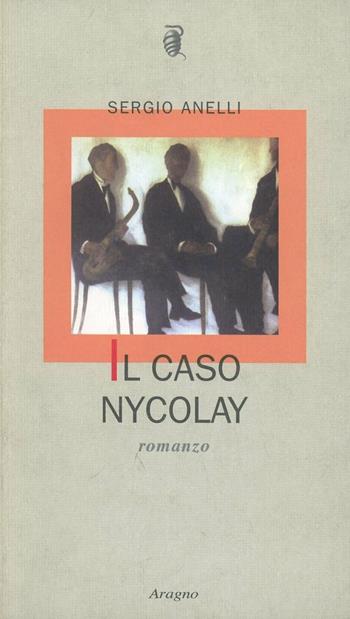 Il caso Nycolay - Sergio Anelli - Libro Aragno 2002, L' albero genealogico | Libraccio.it