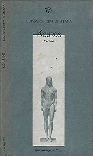 Kouros - Ludovica Ripa di Meana - Libro Aragno 2002, Licenze poetiche | Libraccio.it