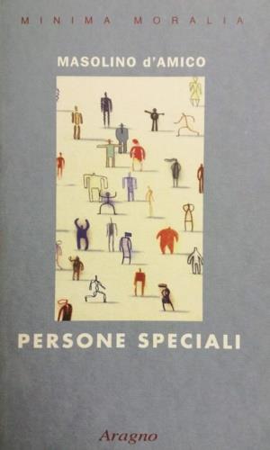 Persone speciali - Masolino D'Amico - Libro Aragno 2003 | Libraccio.it