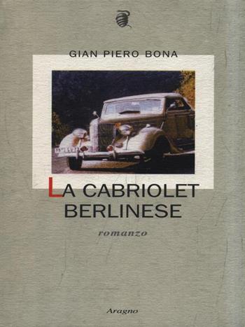 La cabriolet berlinese - Gian Piero Bona - Libro Aragno 2004, L' albero genealogico | Libraccio.it