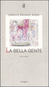La bella gente - Camilla Salvago Raggi - Libro Aragno 2004, L' albero genealogico | Libraccio.it