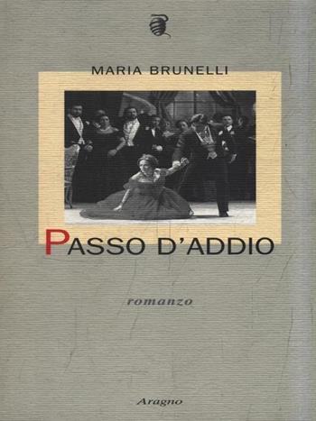Passo d'addio - Maria Brunelli - Libro Aragno 2004 | Libraccio.it