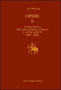 Opere. Con CD-ROM. Vol. 2: La rinascita del paganesimo antico e altri scritti (1917-1929) - Aby Warburg - Libro Aragno 2008, Biblioteca Aragno | Libraccio.it