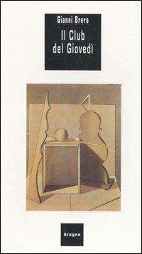 Il club del giovedì - Gianni Brera - Libro Aragno 2006, Passages | Libraccio.it
