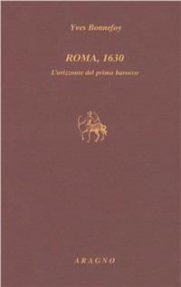 Roma 1630 - Yves Bonnefoy - Libro Aragno 2006 | Libraccio.it