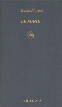 Le furie - Guido Piovene - Libro Aragno 2009, Biblioteca Aragno | Libraccio.it