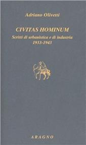 Civitas hominum. Scritti di urbanistica e di industria 1933-1943