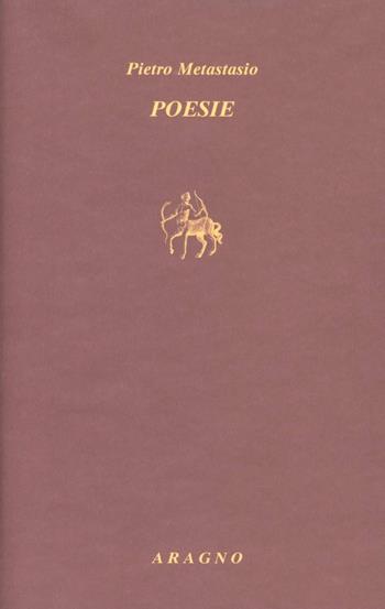 Poesie - Pietro Metastasio - Libro Aragno 2010 | Libraccio.it