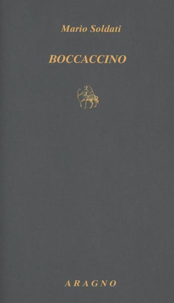 Boccaccino - Mario Soldati - Libro Aragno 2009 | Libraccio.it