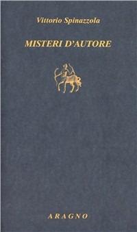 Misteri d'autore. Gadda, Fruttero e Lucentini, Eco - Vittorio Spinazzola - Libro Aragno 2010, Biblioteca Aragno | Libraccio.it