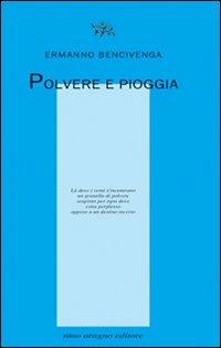 Polvere e pioggia - Ermanno Bencivenga - Libro Aragno 2010, Licenze poetiche | Libraccio.it