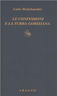 Le confessioni e la turba goriziana - Carlo Michelstaedter - Libro Aragno 2011, Biblioteca Aragno | Libraccio.it