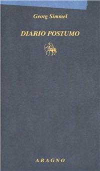 Diario postumo - Georg Simmel - Libro Aragno 2011, Biblioteca Aragno | Libraccio.it