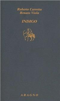 Indigo - Roberto Carretta, Renato Viola - Libro Aragno 2011, Biblioteca Aragno | Libraccio.it