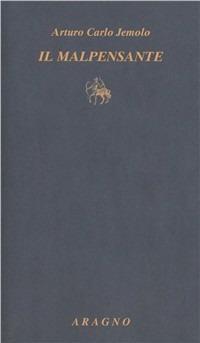Il malpensante - Arturo Carlo Jemolo - Libro Aragno 2011, Classici del giornalismo | Libraccio.it