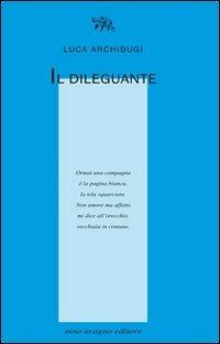 Il dileguante - Luca Archibugi - Libro Aragno 2011, Licenze poetiche | Libraccio.it