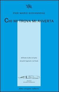Chi mi trova mi avverta - Pier Mario Giovannone - Libro Aragno 2011, Licenze poetiche | Libraccio.it