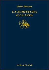 La scrittura è la vita - Elio Pecora - Libro Aragno 2012 | Libraccio.it