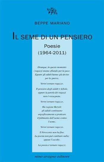 Seme di un pensiero - Beppe Mariano - Libro Aragno 2012, Licenze poetiche | Libraccio.it
